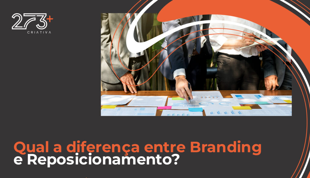 Qual a diferença entre Branding e Reposicionamento?