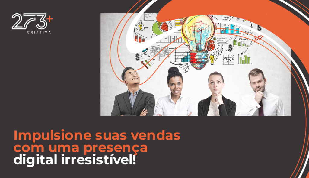 Impulsione suas vendas com uma presença digital irresistível!