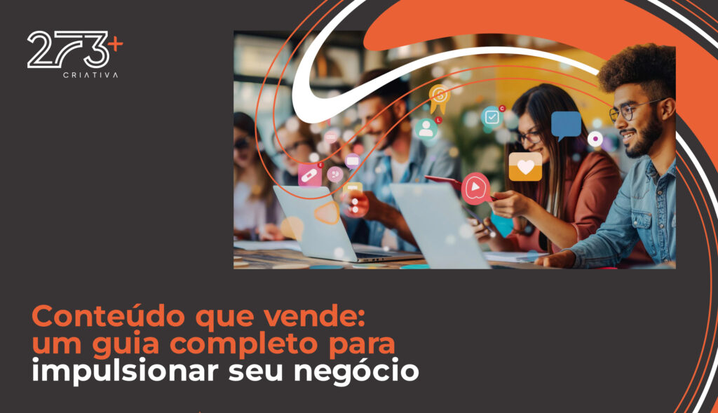 Conteúdo que vende: um guia completo para impulsionar seu negócio