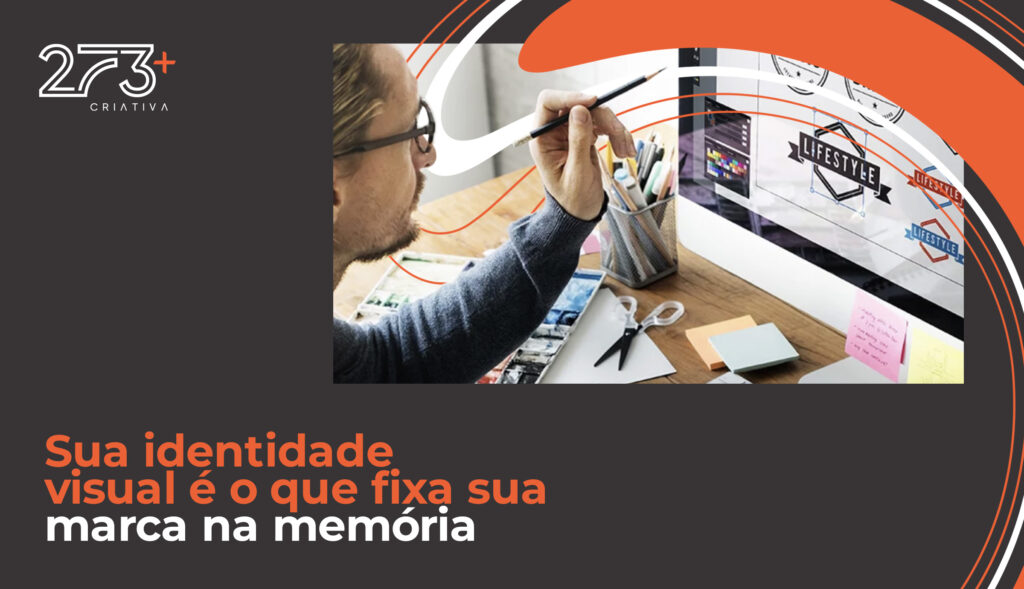 Sua identidade visual é o que fixa sua marca na memória