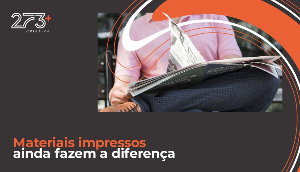 Materiais impressos ainda fazem a diferença