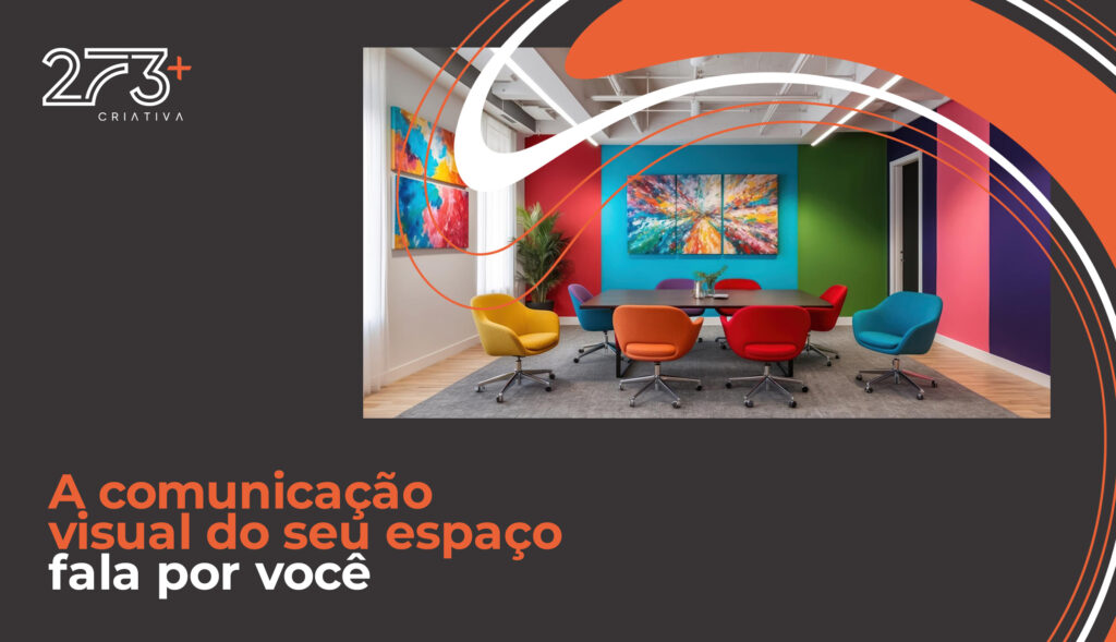 A comunicação visual do seu espaço fala por você