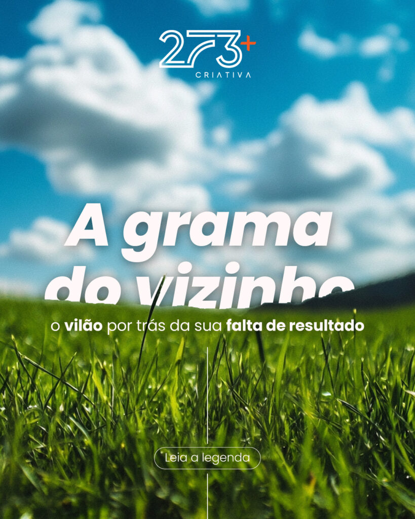 A grama do vizinho parece sempre mais verde. Mas será que ela realmente é?